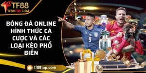 Bóng đá online - Hình thức cá cược và các loại kèo phổ biến