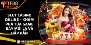 Slot casino online – Khám phá tựa game đầy mới lạ và hấp dẫn